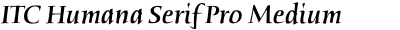 ITC Humana Serif Pro Medium Italic